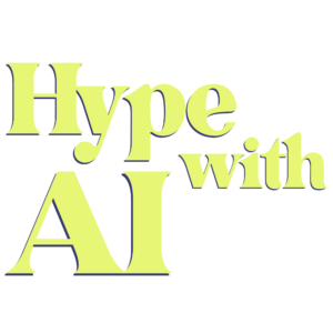 Hype with AI!